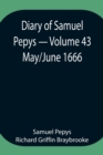 Image for Diary of Samuel Pepys - Volume 43 : May/June 1666