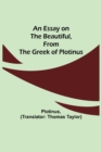 Image for An Essay on the Beautiful, from the Greek of Plotinus