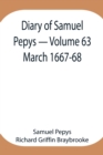 Image for Diary of Samuel Pepys - Volume 63 : March 1667-68