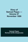 Image for Diary of Samuel Pepys - Volume 47 : November 1666