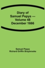 Image for Diary of Samuel Pepys - Volume 48 : December 1666