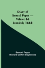 Image for Diary of Samuel Pepys - Volume 66 : June/July 1668