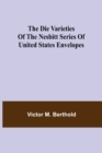Image for The Die Varieties of the Nesbitt Series of United States Envelopes