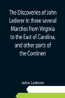 Image for The Discoveries of John Lederer In three several Marches from Virginia to the East of Carolina, and other parts of the Continen
