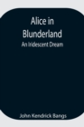 Image for Alice in Blunderland : An Iridescent Dream