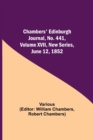 Image for Chambers&#39; Edinburgh Journal, No. 441, Volume XVII, New Series, June 12, 1852