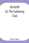 Image for All Adrift; Or, The Goldwing Club