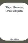 Image for L&#39;Allegro, Il Penseroso, Comus, and Lycidas