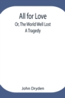 Image for All for Love; Or, The World Well Lost