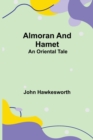 Image for Almoran and Hamet : An Oriental Tale