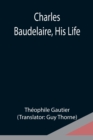 Image for Charles Baudelaire, His Life