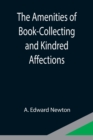 Image for The Amenities of Book-Collecting and Kindred Affections