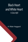 Image for Black Heart and White Heart : A Zulu Idyll