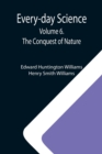 Image for Every-day Science : Volume 6. The Conquest of Nature