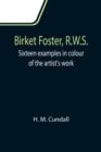 Image for Birket Foster, R.W.S.; Sixteen examples in colour of the artist&#39;s work