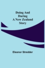 Image for Doing and Daring A New Zealand Story