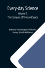 Image for Every-day Science : Volume 7. The Conquest of Time and Space