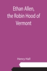 Image for Ethan Allen, the Robin Hood of Vermont