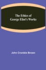 Image for The Ethics of George Eliot&#39;s Works