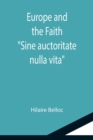 Image for Europe and the Faith; Sine auctoritate nulla vita