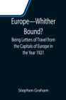 Image for Europe-Whither Bound?; Being Letters of Travel from the Capitals of Europe in the Year 1921