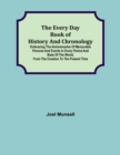 Image for The Every Day Book of History and Chronology; Embracing the Anniversaries of Memorable Persons and Events in Every Period and State of the World, from the Creation to the Present Time
