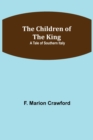 Image for The Children of the King; A Tale of Southern Italy