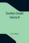 Image for Dorothy&#39;s Double. Volume III