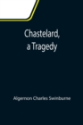 Image for Chastelard, a Tragedy