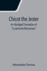 Image for Chicot the Jester; An Abridged Translation of La dame de Monsoreau