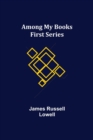 Image for Among My Books. First Series