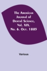 Image for The American Journal of Dental Science, Vol. XIX. No. 6. Oct. 1885
