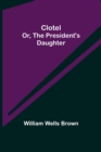 Image for Clotel; or, The President&#39;s Daughter