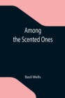 Image for Among the Scented Ones