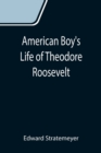 Image for American Boy&#39;s Life of Theodore Roosevelt