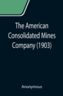 Image for The American Consolidated Mines Company (1903)