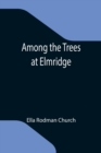 Image for Among the Trees at Elmridge