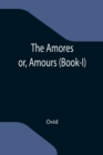 Image for The Amores; or, Amours (Book-I)