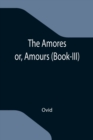 Image for The Amores; or, Amours (Book-III)