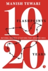Image for 10 FLASHPOINTS; 20 YEARS : NATIONAL SECURITY SITUATIONS THAT IMPACTED INDIA