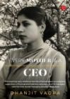 Image for EVERY MOTHER IS A CEO : MANAGEMENT LESSONS FROM MY MOTHER