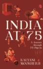 Image for INDIA AT 75 : A Journey through 75 Objects