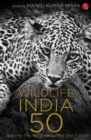 Image for WILDLIFE INDIA@50 : Saving the Wild, Securing the Future