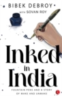 Image for INKED IN INDIA : Fountain Pens and a Story of Make and Unmake