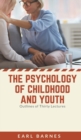 Image for The Psychology of Childhood and Youth Outlines of Thirty Lectures