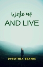 Image for Wake up and live