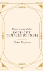 Image for Illustrations of the ROCK-CUT TEMPLES OF INDIA