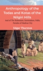 Image for Anthropology of the Todas and Kotas of the Nilgiri Hills