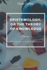 Image for EPISTEMOLOGY, OR THE THEORY OF KNOWLEDGE (vol 1)