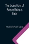 Image for The Excavations of Roman Baths at Bath